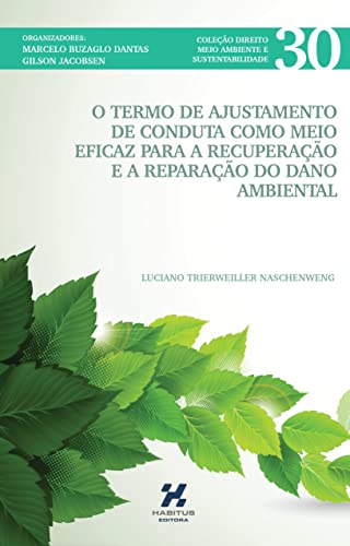 O termo de ajustamento de conduta como meio eficaz para a recuperação e a reparação do dano ambienta