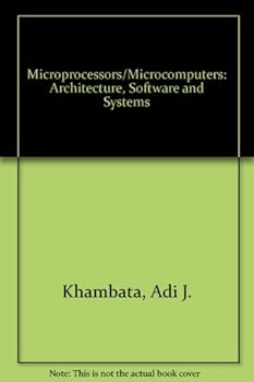 Microprocessors/Microcomputers: Architecture, Software and Systems
