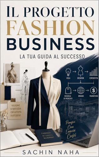 Il progetto fashion business: la tua guida al successo (Italian Edition)
