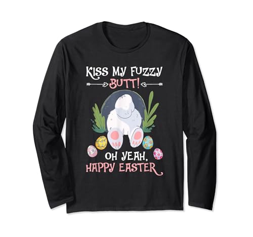 Naughty Bunny Kiss My Fuzzy Butt Happy Easter Adult Humor Long Sleeve T-Shirt