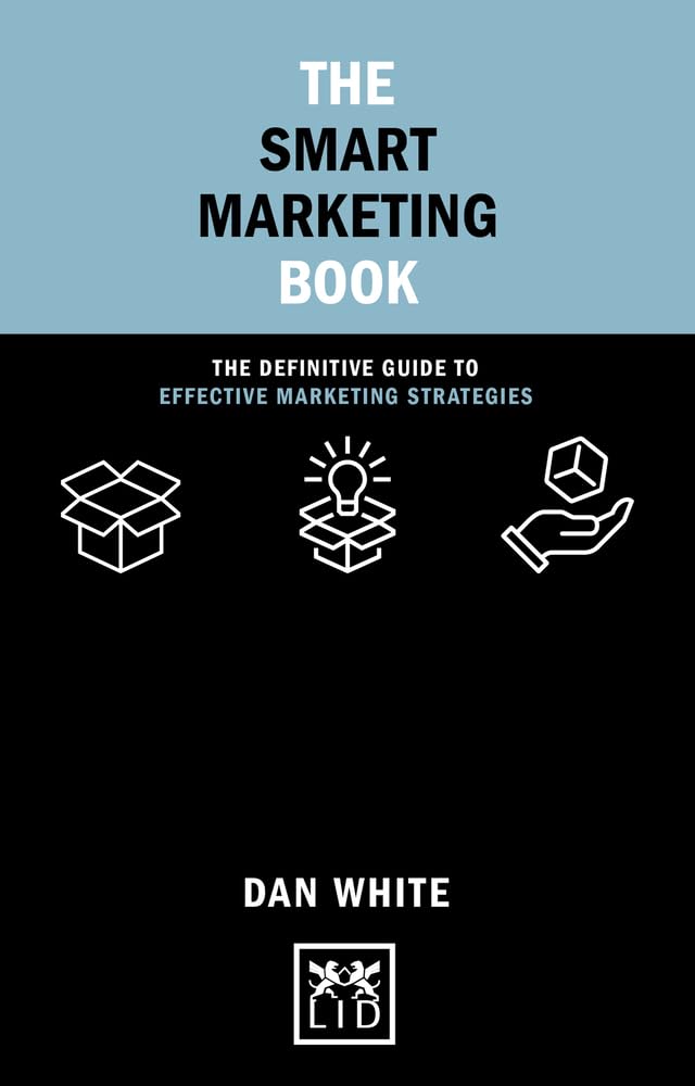 Buy The Smart Marketing Book: The Definitive Guide to Effective Marketing Strategies (Concise Advice) — BookShops.in