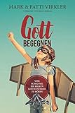 Gott begegnen: Vier Schlüssel die helfen Gottes Stimme zu hören - Dr. Mark Virkler Vorwort: Dr. Brad Jersak 