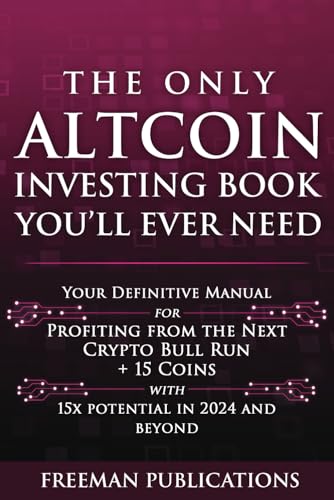 The Only Altcoin Investing Book You'll Ever Need: Your Definitive