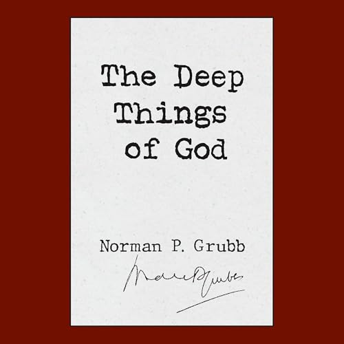 The Deep Things of God Audiolibro Por Norman P. Grubb arte de portada