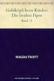  Goldköpfchens Kinder: Die beiden Fipse