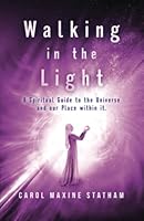 Walking in the Light: A Spiritual Guide to the Universe and our Place within it. 1399919407 Book Cover