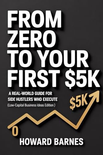 From Zero to Your First $5K: A Real-World Guide for