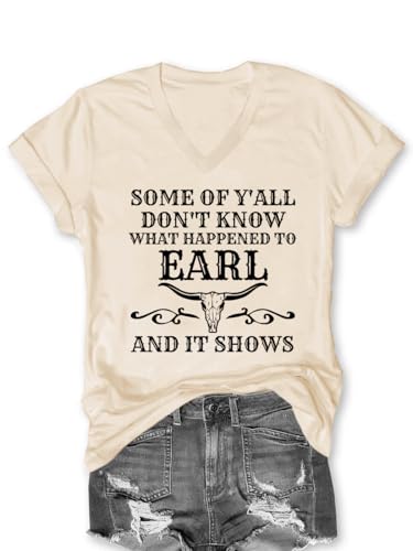 Some of Y'all Don't Know What Happened to Earl It Shows Shirts(Beige,S)