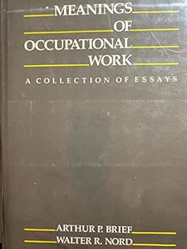 Hardcover Meanings of Occupational Work: A Collection of Essays (Issues in Organization and Management Series) Book