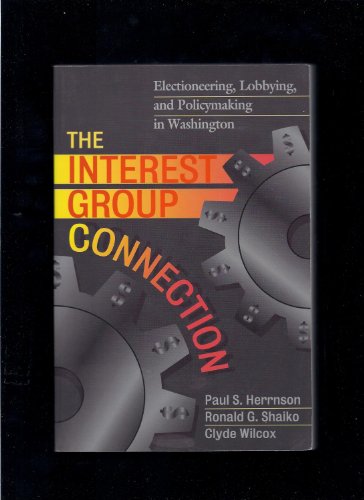 The Interest Group Connection: Electioneering, Lobbying, and Policymaking in Washington