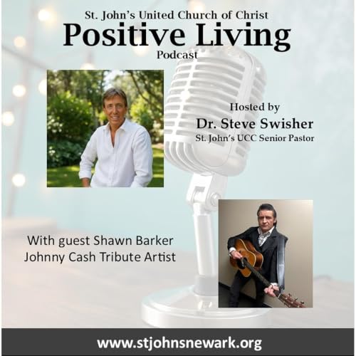 Positive Living with Dr. Stephen Swisher talks with Shawn Barker, Johnny Cash tribute artist