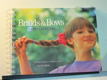 Spiral-bound BRAIDS & BOWS - a Book of Instruction Book