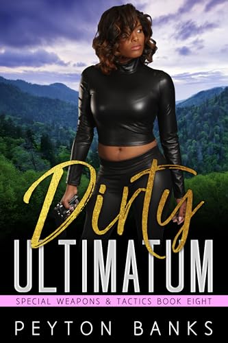 Dirty Ultimatum (Special Weapons & Tactics Book 8)