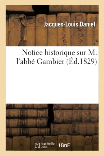Notice Historique Sur M. l'Abbé Gambier, Par M.... [French] 2013007612 Book Cover
