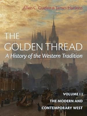 The Golden Thread: A History of the Western Tradition, Volume II: The Modern and Contemporary West (The Golden Thread, 2)