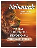 Nehemiah Bible Study And Fasting Guide: 52-Day Nehemiah Devotional & Journal