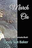 March On: My Year in the Vanuatu Bush