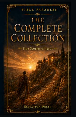 Bible Parables: The Complete Collection: Five Biblical Short Stories of Jesus Christ