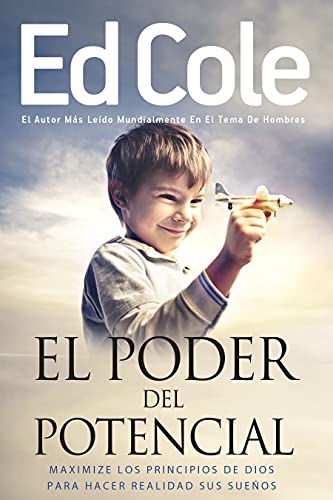El poder de potencial: MAXIMICE LOS PRINCIPIOS DE DIOS PARA REALIZAR SUS SUEÑOS (Spanish Edition)