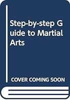 Step-by-step Guide to Martial Arts 060050171X Book Cover