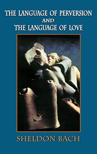The Language of Perversion and the Language of Love (Library of Clinical Psychoanalysis)