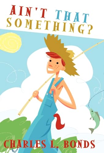 Ain't That Something?: The Musings, Adventures, and Experiences of a Southern Country Boy Reflecting Over Forty-Nine Years of Pastoral Ministry