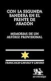  Con la Segunda Bandera en el Frente de Aragón: Memorias de un Alférez Provisional