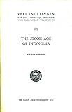 The Stone Age of Indonesia (Verhandelingen van het Koninklijk Instituut voor Taal-, Land- en Volkenkunde, 61)