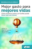 Mejor Gasto para Mejores Vidas : C?mo Am?rica Latina y el Caribe Puede Hacer M?s con Menos: C?mo Am?rica Latina y el Caribe Puede Hacer M?s con Menos: 1597823325 Book Cover