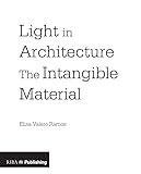 Light in Architecture: The Intangible Material