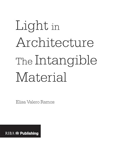 Light in Architecture: The Intangible Material