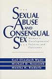 Sexual Abuse and Consensual Sex: Women′s Developmental Patterns and Outcomes