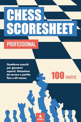 Chess Scoresheet Professional: Quaderno scacchi per giocatori esperti. Notazione da torneo e partite fino a 60 mosse - 100 parti