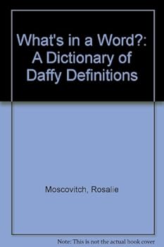 Hardcover What's in a Word?: A Dictionary of Daffy Definitions Book