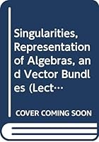 Singularities, Representation of Algebras, and Vector Bundles: Proceedings of a Symposium Held in Lambrecht/Pfalz, Fed.Rep. of Germany, Dec. 13-17, 19 0387182632 Book Cover