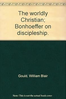 Hardcover The worldly Christian; Bonhoeffer on discipleship. Book
