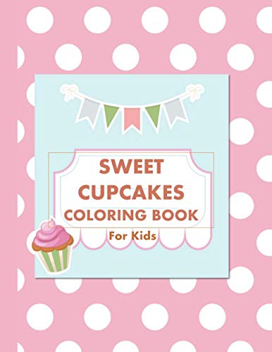 Sweet Cupcakes Coloring Book: For Kids