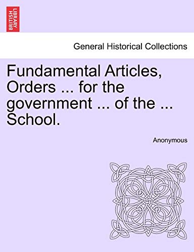 Fundamental Articles, Orders ... for the Government ... of the ... School.