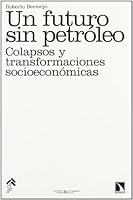Un Futuro Sin Petroleo: Colapsos y Transformaciones Socioeconomicas 8483193884 Book Cover