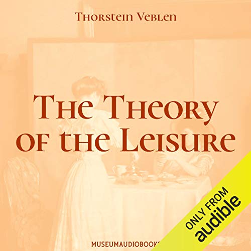 The Theory of the Leisure Class by Thorstein Veblen episode artwork