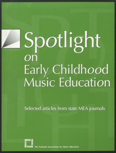 Spotlight on Early Childhood Music Education: Selected Articles from State MEA Journals (Spotlight Series)