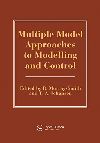 Multiple Model Approaches To Nonlinear Modelling And Control (Series in Systems and Control) (English Edition)