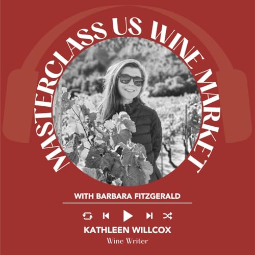 Ep. 2509 Barbara Fitzgerald interviews Kathleen Willcox | Masterclass US Wine Market cover art