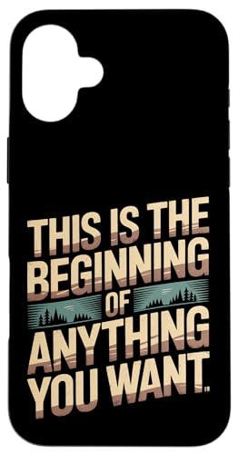 This Is The Beginning Of Anything You Want - �X�}�z�P�[�X iPhone 16 Plus �p