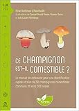  Ce champignon est-il comestible ? Le manuel de référence pour une identification rapide et sûre de 50 champignons comestibles