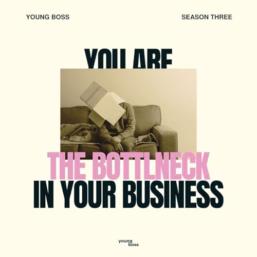 You Are the Bottleneck in Your Business