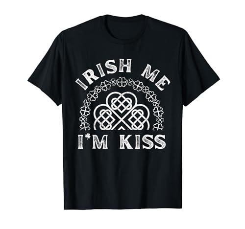 Irish Me I'm Kiss Divertido Día de San Patricio Camiseta