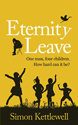 ETERNITY LEAVE: One man, four children. How hard can it be?