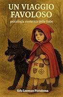 Un Viaggio Favoloso: Psicologia Esoterica delle Fiabe (Italian Edition) B0F672HYLH Book Cover
