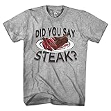 Chowdaheadz Did You Say Steak? T-Shirt - Unisex Vintage Tee Soft Cotton Blend